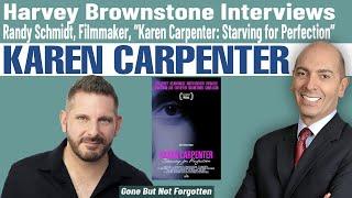 Harvey Brownstone Interview with Karen Carpenter Biography Filmmaker, Randy Schmidt