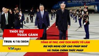 TSTC 4/10: Tổng Bí thư, Chủ tịch nước Tô Lâm dự Hội nghị Cấp cao Pháp ngữ và thăm chính thức Pháp