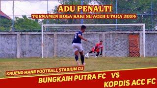 ADU PINALTI PALING SERU _ BUNGKAIH PUTRA FC   vs  KOPDIS ACC FC