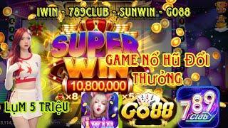 Cách Chơi Game Nổ Hũ Đổi Thưởng 789Club, iwin, Go88, B52, Kwin, Sunwin Luôn Thắng Cho Người Mới