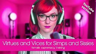 Virtues and Vices for Simps and Sissies | YOUTUBE EDIT | Female Supremacy Training for Beta Males
