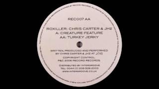 Roxiller (Chris Carter & JHz) - Turkey Jerky (Original Mix)