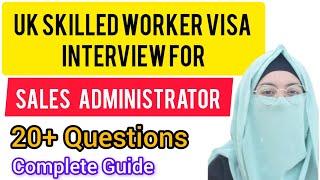 UK Skilled Worker Visa Interview for Sales Administrator | Complete Guide |  20 Questions | 2024