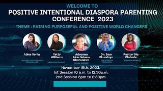 POSITIVE INTENTIONAL DIASPORA PARENTING CONFERENCE 2023 :SESSION 1