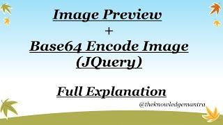 Image Preview  and Base-64 Encode Image Using JQuery || Full Explanation In one video.