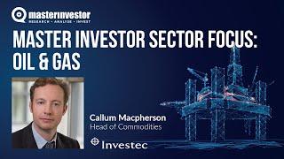 Master Investor Sector Focus: Oil & Gas - Callum Macpherson
