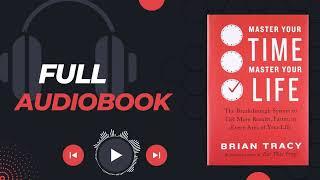 Master Your Time Master Your Life  by Brian Tracy | Full Audiobook | New | 2024