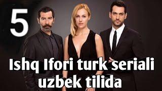 ISHQ IFORI 5-QISM TURK SERIALI UZBEK TILIDA 2019 | ИШҚ ИФОРИ 5-ҚИСМ ТУРК СЕРИАЛИ