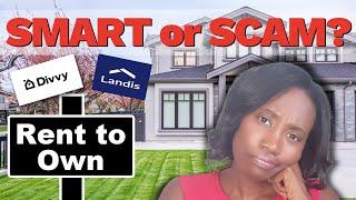 Rent to Own  Programs - SMART or SCAM? Are Landis and Divvy Good Options for First Time Buyers