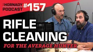 Ep. 157 - Rifle Cleaning for the Average Hunter