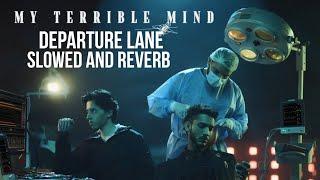 Departure Lane slowed and reverb Talha Anjum X Umair My Terrible Mind Album