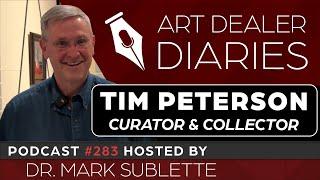 Tim Peterson: Curator & Collector, Western Spirit Museum - Epi. 283, Host Dr. Mark Sublette