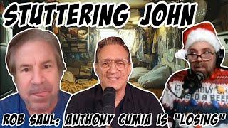 Stuttering John: Bartender Rob Saul claims wealthy Radio Legend Anthony Cumia is LOSING