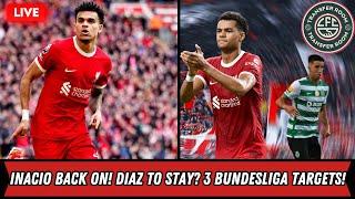 INACIO BACK ON? DIAZ TO STAY! 3 BUNDESLIGA STARS ON LFC RADAR! FRIMPONG CLAUSE CLOSES SOON!