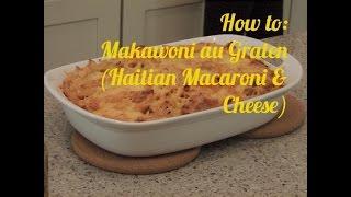 Makawoni Au Graten (Haitian Macaroni & Cheese) - Episode 10 -  Love For Haitian Food