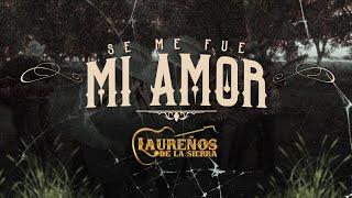 (LETRA) SE ME FUE MI AMOR - Laureños De La Sierra (Lyric Video)