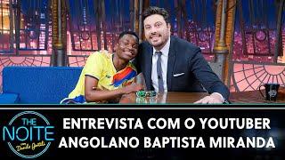 Entrevista com o youtuber angolano Baptista Miranda | The Noite (29/09/23)