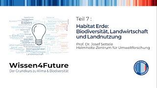 Wissen4Future Teil 7: Habitat Erde: Biodiversität, Landwirtschaft und Landnutzung