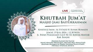 Khutbah Jum'at Masjid Jami Baiturrahman - Al Ustadz H. Ilham Humaidi -  19 Juli 2024