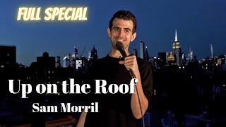 Sam Morril: Up on the Roof- Full Special