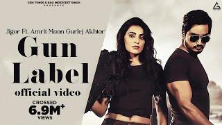 Gun Label : Official Video : Jigar | Amrit Maan | Gurlej Akhtar | Desi Crew | Punjabi Songs 2024