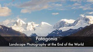 Patagonia Landscape Photography at the end of the World