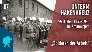 Unterm Hakenkreuz | Folge 07: "Soldaten der Arbeit" - Westfalen 1933-1945 im Amateurfilm