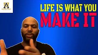 Life Is What You Make It (@alpha_male_s)