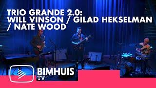 BIMHUIS TV Presents: WILL VINSON / GILAD HEKSELMAN / NATE WOOD