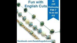 FB Live beadshop.com Fun with English Cuts Beads with Kate and Emily