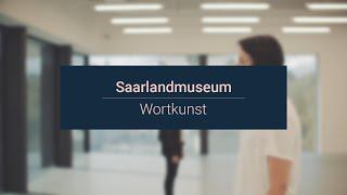 Wortkunst im Saarlandmuseum