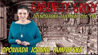 Gabinety grozy i dziwactwa. Dolnośląskie Tajemnice odc. 192, opowiada Joanna Lamparska