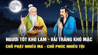 Vì Sao Người Xưa Nói: Người Tốt Khó Làm Vải Trắng Khó Mặc - Chỗ Phật  Nhiều Ma Chỗ Phúc Nhiều Tội