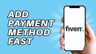 How to add payment method on Fiverr