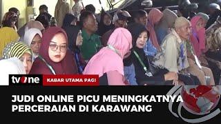 Gugat Cerai Akibat Judi Online di Karawang Meningkat | Kabar Utama Pagi tvOne