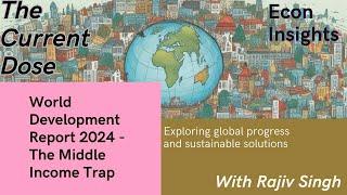 World Development Report 2024 - The Middle Income Trap || The Current Dose || Current Affairs