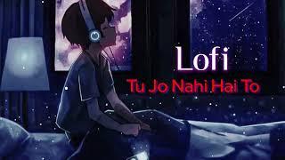 Tu jo Nehi Hai To (Slowed+Reverb)Lofi Song-lofi Studio 420