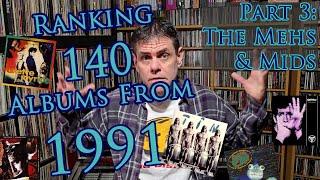 140 Albums From 1991 Part 3: The "Meh"s & The Mids  #musicreview