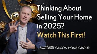 Thinking About Selling Your Home in 2025? Watch This First!