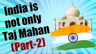 Is Taj Mahal Over Rated ?? - India is not only Taj Mahal - Part 2