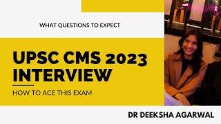 UPSC CMS 2023 INTERVIEW QUESTIONS AND PATTERN || Dr Deeksha Agarwal || How to ace it ||
