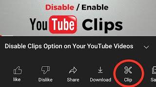 How to Disable Clips Option on Your YouTube Videos | Enable YouTube Clips