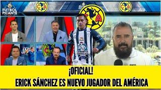 ERICK SÁNCHEZ se despidió del PACHUCA y es fichado por el bicampeón, el AMÉRICA | Futbol Picante