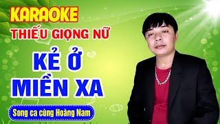 ️KẺ Ở MIỀN XA | CHUYỆN NGƯỜI ĐAN ÁO  Karaoke Thiếu Giọng Nữ  Song ca cùng Hoàng Nam