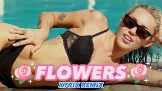 Miley Cyrus - Flowers (Kyrix Remix) CLUB BANGER 