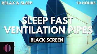 Ventilation pipes fan sound to sleep fast  / 10 Hours vent noise with dark screen for sleep