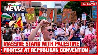 Massive Stand With Palestine Protest At Republican Convention | Muslim News | Jul 16, 2024