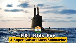 MDL submitted the bid for 3 additional Kalvari class submarine #indiannavy