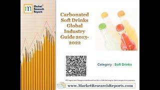 Carbonated Soft Drinks Global Industry Guide 2013-2022