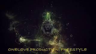 ONE LOVE PRODUCTION FREESTYLE ©